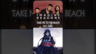 Imagine Dragons「Take Me to the Beach feat. Ado」Out Now⚡️