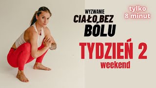 WYZWANIE- zadanie 8min na 2 weekend | Ciało bez bólu 🥳