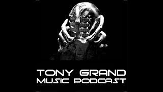 Tony Grand Music Podcast 089