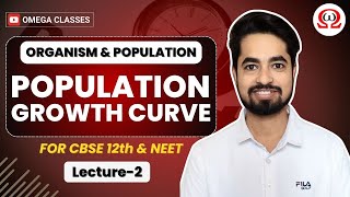 POPULATION GROWTH | ORGANISM AND POPULATION | BIOLOGY CLASS 12 | CBSE, NEET & JEE | OMEGA CLASSES