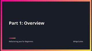 Refactoring Java for Beginners - Part 1. (Overview)