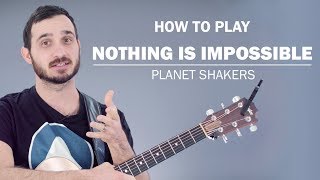 Nothing Is Impossible (Planet Shakers) | How To Play On Guitar