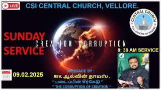 🔴LIVE SUNDAY  SERVICE / 09 - 02- 2025 / 8 : 30 AM - CSI CENTRAL CHURCH, VELLORE.