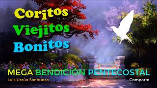 12 HORAS DE CORITOS VIEJITOS PERO MUY BONITOS  🎵 MEGA BENDICION PENTECOSTAL 🎵 Luis Urzúa Sanhueza ♪