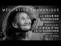 MÉDITATION CHAMANIQUE - Favoriser le bien être & la guérison - Le Sourire Intérieur