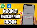 How To Disconnect Whatsapp From Facebook