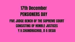 17th December PENSIONERS DAY | FIVE JUDGE BENCH OF THE SUPREME COURT