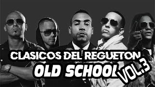 Clasicos del regueton - los mejores clasicos del reggaeton - mix reggaeton antiguo OLD SESSION MIX 3