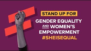 Stand Up for Gender Equality  #SheIsEqual