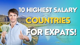 Discover the Secret of 10 Highest Salary Paying Countries for Expats