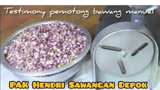 MESIN PENGIRIS BAWANG REVIEW DARI PAK HENDRI SAWANGAN DEPOK