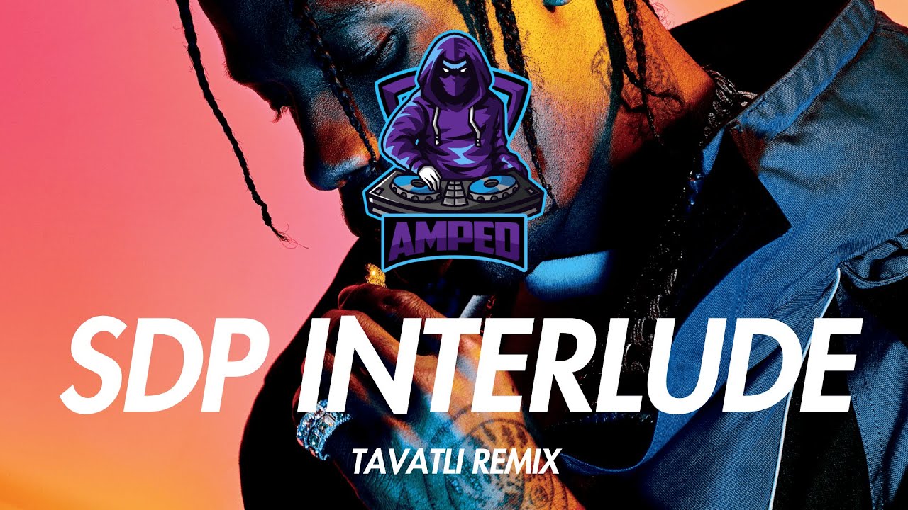 Sdp Interlude Travis Scott Tavatli Remix Youtube Music