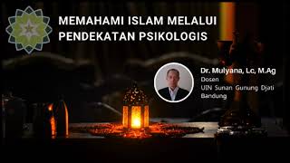 Islam Pendekatan Psikologis || Dr. Mulyana, Lc, M.Ag