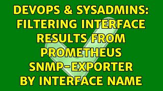 DevOps \u0026 SysAdmins: Filtering interface results from prometheus snmp-exporter by interface name