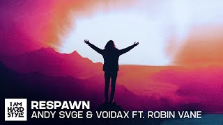 ANDY SVGE & Voidax ft. Robin Vane - Respawn ( Audio)