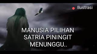 MANUSIA PILIHAN SATRIA PININGIT MENUNGGU...