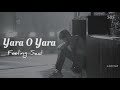 yara o yara teri adaao ne mara slowed reverb feeling very sad lofi747