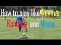 How to play like Neymar, Ronaldo and Messi | The Fifa Trainer