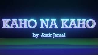 Kaho Na Kaho | Amir Jamal