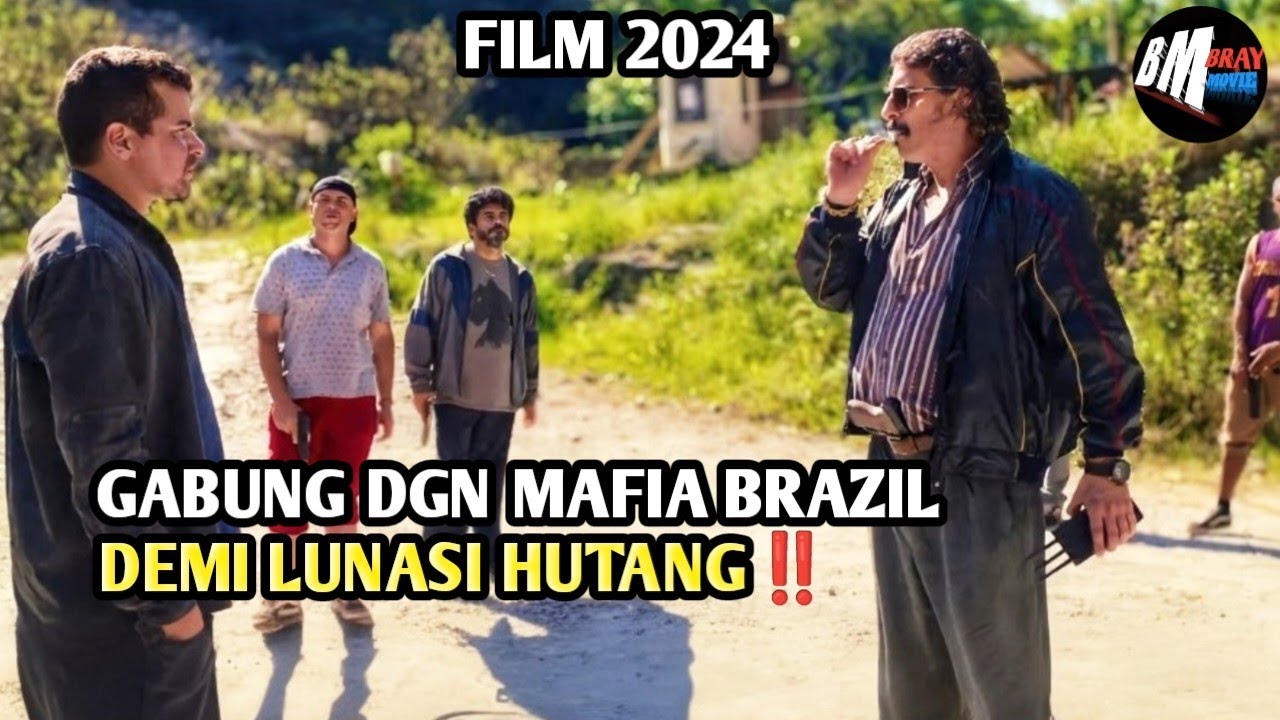 Bergabung Dengan Mafia Brazil Demi Bayar Hutang - Alur Cerita Film ...