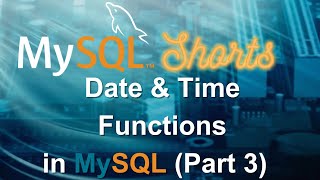 Episode-036 - Date & Time Functions in MySQL (Part 3)