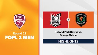 FQPL 2 Men Round 21 - Holland Park Hawks vs. Grange Thistle Highlights