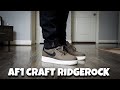 Nike Air Force 1 Craft Ridgerock Review On Foot