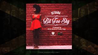 Sevana - Bit Too Shy (Prod. by Protoje / Winta James) October 2014