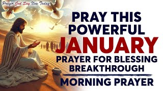 PRAY THIS Powerful JANUARY Prayer for Blessing Breakthrough: Listen Every Day Christian Motivation