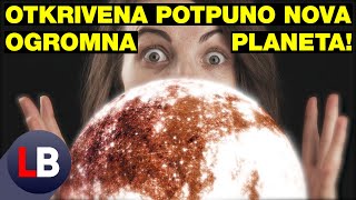 OTKRIVENA POTPUNO NOVA OGROMNA PLANETA!