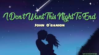 I Don't Want This Night To End - John O'banion (Lyrics)