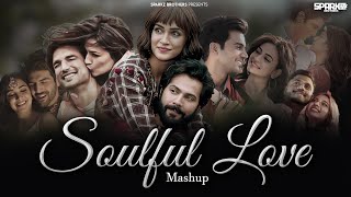 Soulful Love Mashup 2023 | Nonstop Mashup 2023 | Lofi Mashup 2023 | Love Mashup | SparkZ Brothers