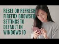Reset or Refresh Firefox browser settings to default in Windows 11