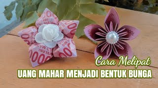 CARA MELIPAT UANG KERTAS MAINAN MENJADI BUNGA | #MAHAR4 | MAHAR RUSTIC | ORIGAMI BUNGA | CREATION