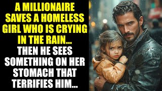 A Millionaire Saves A HOMELESS GIRL Who Is Crying In The Rain. But When He Looks At Her Belly...