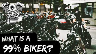 What is a 99% Biker? Lets look at the history...