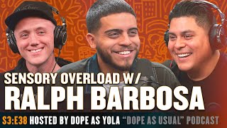 "Sensory Overload" w/ Ralph Barbosa | DOPE AS USUAL
