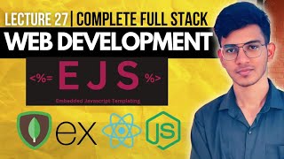 Lecture 27: Backend: Embedded Javascript(EJS) | MERN Stack | A Complete Full Stack Series
