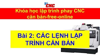 Khóa học lập trình CNC căn bản online-free-Bài 2: Các lệnh lập trình căn bản