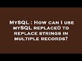MySQL : How can I use mySQL replace() to replace strings in multiple records?