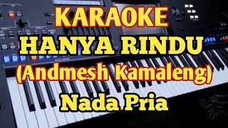 Karaoke HANYA RINDU - Andmesh Kamaleng - Nada Pria