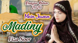 New Ramzan Kalam 2020 | Mein Jawan Madiny | Fiza Noor | Punjabi Kalam | ARS Production |