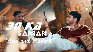 30 Ka Saman - Slow and Reverb | Amanraj Gill | Pranjal Dhaiya | Shiva Chaudhary | Muffy Lofi Records