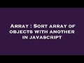 Array : Sort array of objects with another in javascript