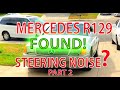 MERCEDES R129 STEERING NOISE? FOUND!