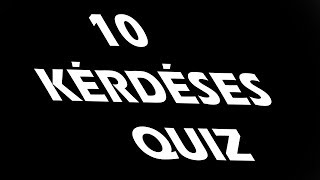 10 KÉRDÉSES QUIZ