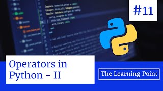 #11 - Operators in Python - Part-2 | Python Tutorial in Hindi | The Learning Point