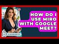 How Do I Use Miro With Google Meet? - The Time Management Pro