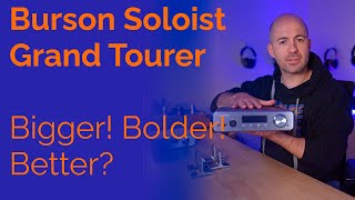 Burson Soloist Grand Tourer Headphone Amp - Bigger! Bolder! Better?