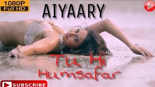Aiyaary Movie Song | Tu Hi Humsafar | Armaan Malik | Sidharth Malhotra | Rakul Preet Singh |Viral BB
